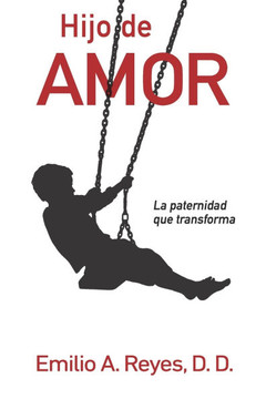 Hijo de Amor: La paternidad que transforma