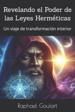 Revelando el Poder de las Leyes Herm?icas: Un viaje de transformaci? interior