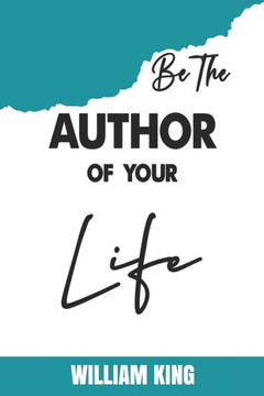 Be The Author of Your Life Be The Author of Your Life