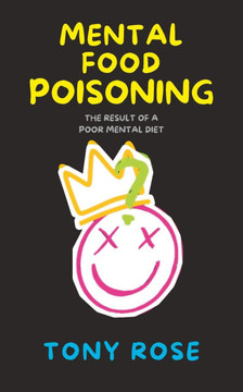Mental Food Poisoning: The Result Of A Poor Mental Diet