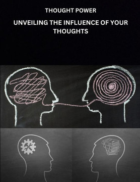 Thought Power: Unveiling the Influence of Your Thoughts