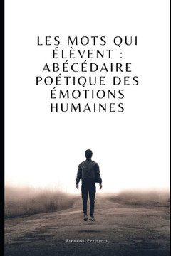 Les Mots qui ??ent: Ab??aire po?ique des ?otions humaines