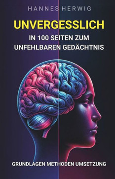 Unvergesslich: In 100 Seiten zum unfehlbaren Ged?htnis