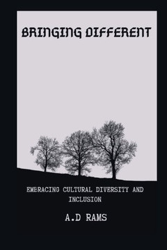 Bringing Different: Embracing Cultural Diversity and Inclusion Bringing Different: Embracing Cultural Diversity and Inclusion
