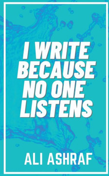 I Write Because No One Listens