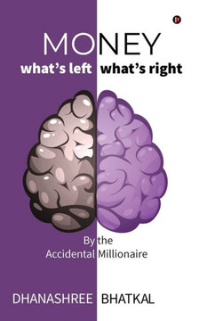 Money - What's Left What's Right: By the Accidental Millionaire