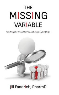The Missing Variable: Why Things Go Wrong When You Are Doing Everything Right The Missing Variable: Why Things Go Wrong When You Are Doing Everything Right