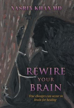 Rewire Your Brain: True changes can occur in brain for healing