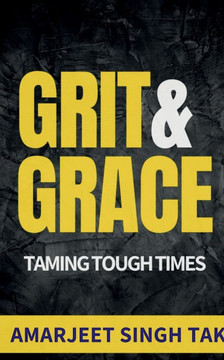 Grit & Grace: Taming Tough Times: Become a Collector of the Greatest Instrument of Wealth and Prosperity