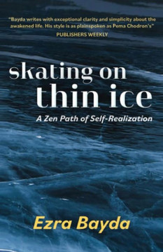 Skating on Thin Ice: A Zen Path of Self-Realization Skating on Thin Ice: A Zen Path of Self-Realization