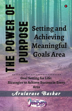 The Power of Purpose: Setting and Achieving Meaningful Goals Area