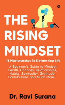 The Rising Mindset: 16 Masterstrokes To Elevate Your Life