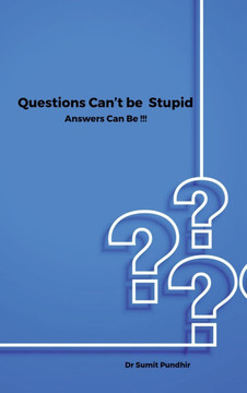 Questions Can't be Stupid Answers Can Be !!!