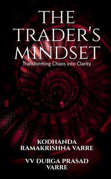 The Trader's Mindset: Transforming Chaos into Clarity