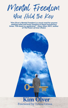 Mental Freedom: You Hold the Key Mental Freedom: You Hold the Key