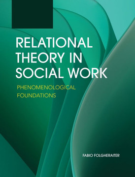 Relational Theory in Social Work: Phenomenological Foundations Relational Theory in Social Work: Phenomenological Foundations