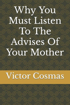 Why You Must Listen To The Advises Of Your Mother