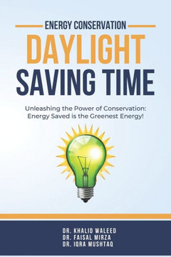 Energy Conservation: Daylight Saving Time: Energy Saved is the Greenest Energy!