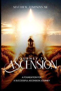 Journey to Ascension: A foundation for a successful journey to ascension