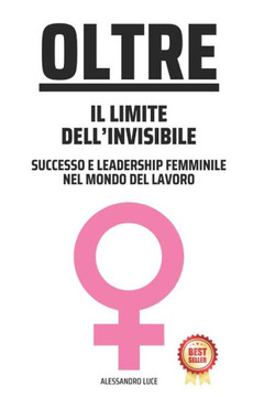 Oltre il Limite Invisibile: Successo e Leadership Femminile nel Mondo del Lavoro