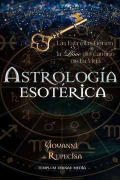Astrolog? esot?ica: Las Estrellas tienen la Llave del Camino de tu Vida