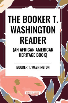 The Booker T. Washington Reader (an African American Heritage Book) The Booker T. Washington Reader (an African American Heritage Book)