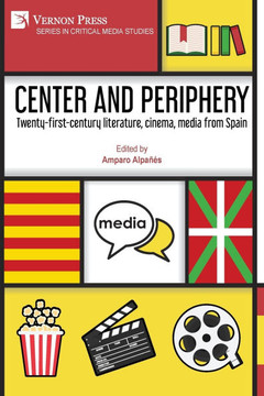 Center and periphery: Twenty-first-century literature, cinema, media from Spain