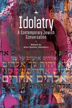 Idolatry: A Contemporary Jewish Conversation