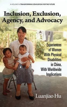 Inclusion, Exclusion, Agency, and Advocacy: Experiences of Women With Physical Disabilities in China, With Worldwide Implications