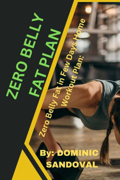 Zero belly fat plan: Zero Belly Fat in Days Home Workout Plan: Zero belly fat plan: Zero Belly Fat in Days Home Workout Plan: