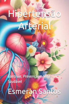 Hipertens? Arterial: Controle, Preven?o e Vida Saud?el