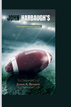 John Harbaugh's: Touchdowns and Tactics