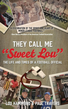 They Call Me ""Sweet Lou"": The Life and Times of a Football Official