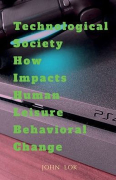 Technological Society How Impacts Human Leisure Behavioral Change Technological Society How Impacts Human Leisure Behavioral Change