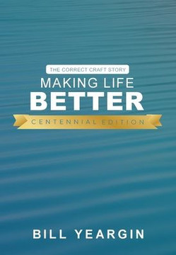 Making Life Better (Centennial Edition): The Correct Craft Story