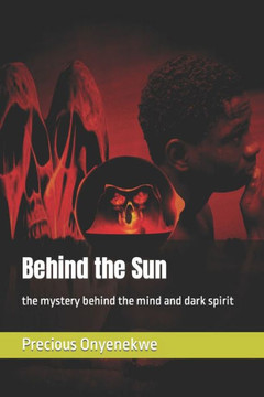 Behind the Sun: the mystery behind the mind and dark spirit