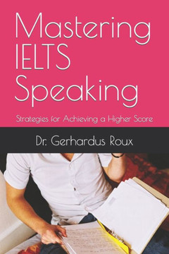 Mastering IELTS Speaking: Strategies for Achieving a Higher Score