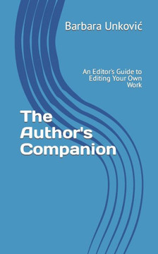 The Author's Companion: An Editor's Guide to Editing Your Own Work