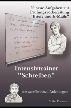Intensivtrainer ""Schreiben"": 20 Aufgaben zur Pr?ungsvorbereitung ""Briefe und E-Mails""