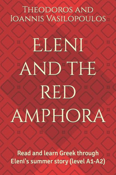 Eleni and the red amphora: Read and learn Greek through Eleni's summer story (level A1-A2)