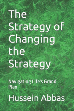 The Strategy of Changing the Strategy: Navigating Life's Grand Plan