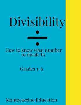 Divisibility Rules!: How to know what number a large number is divisible by