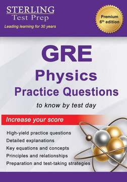 GRE Physics Practice Questions: High-Yield GRE Physics Practice Questions with Detailed Explanations