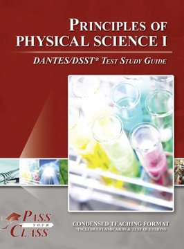 Principles of Physical Science I DANTES / DSST Test Study Guide Principles of Physical Science I DANTES / DSST Test Study Guide