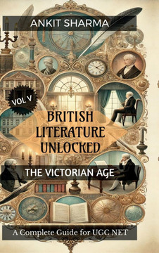 British Literature Unlocked Vol V: THE VICTORIAN AGE: A Complete Guide for UGC NET
