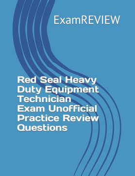 Red Seal Heavy Duty Equipment Technician Exam Unofficial Practice Review Questions