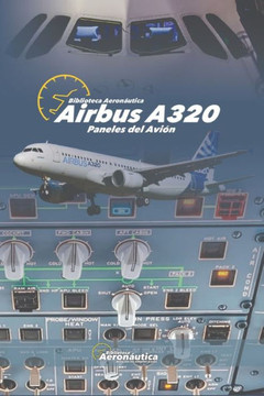 Airbus A320. Paneles del avi?: Gu? de estudio para pilotos. Airbus A320. Libros aeron?ticos en espa?l Airbus A320. Paneles del avi?: Gu? de estudio para pilotos. Airbus A320. Libros aeron?ticos en espa?l
