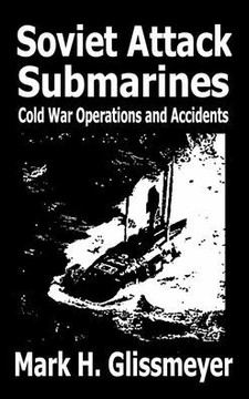 Soviet Attack Submarines: Cold War Operations and Accidents