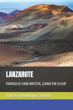 Lanzarote: Paradijs Van Water, Zand En Vuur
