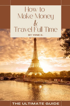 How to Make Money and Travel Full Time: How do you Make Passive Income and Travel